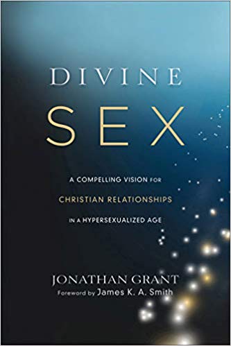 Divine Sex: A Compelling Vision for Christian Relationships in a